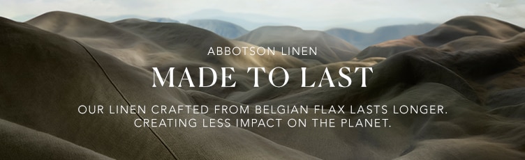 Abbotson Linen. Made to Last. Read Our Journey